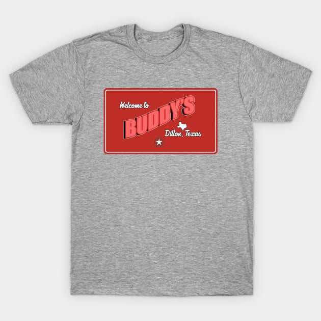 Buddy's Bar - Dillon, Texas T-Shirt by Clobberbox